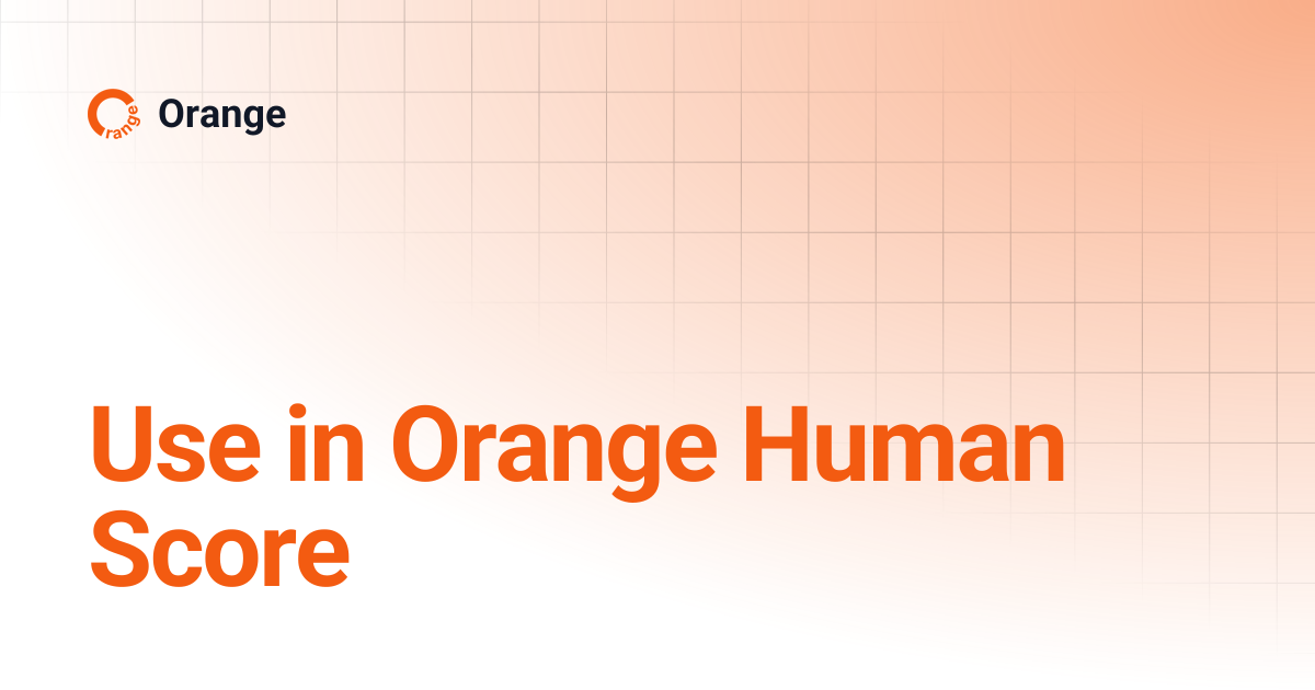 Use in Orange Human Score | Orange